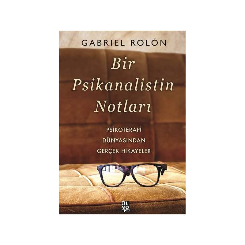 Bir Psikanalistin Notları Psikoterapi Dünyasından Gerçek Hikayeler