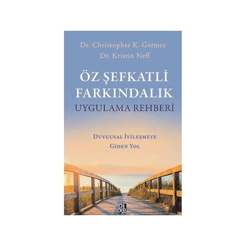 Öz Şefkatli Farkındalık Uygulama Rehberi Duygusal İyileşmeye Giden Yol