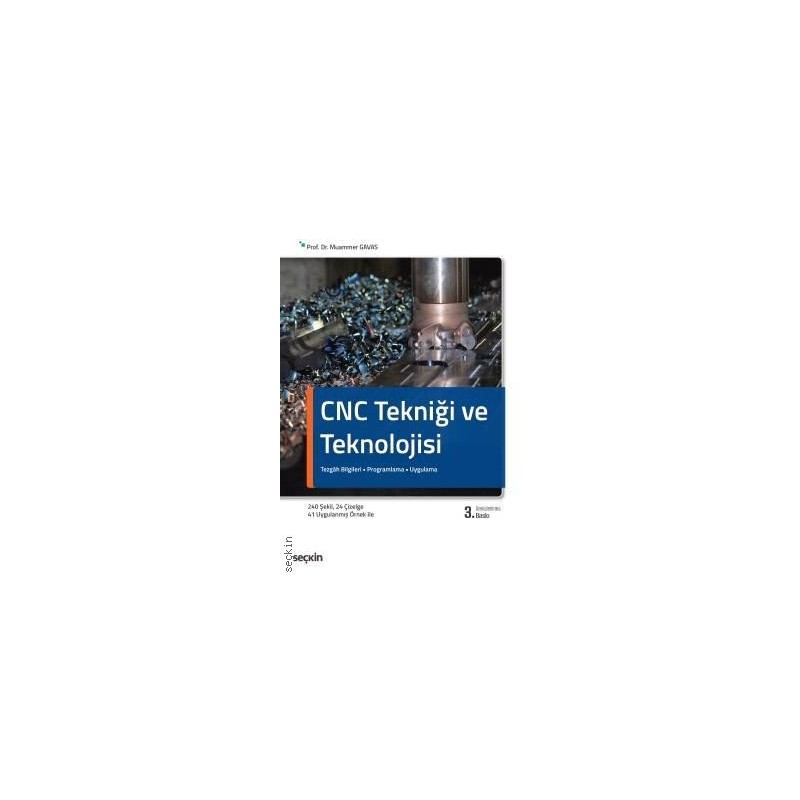 Cnc Tekniği Ve Teknolojisi Tezgâh Bilgileri • Programlama • Uygulama