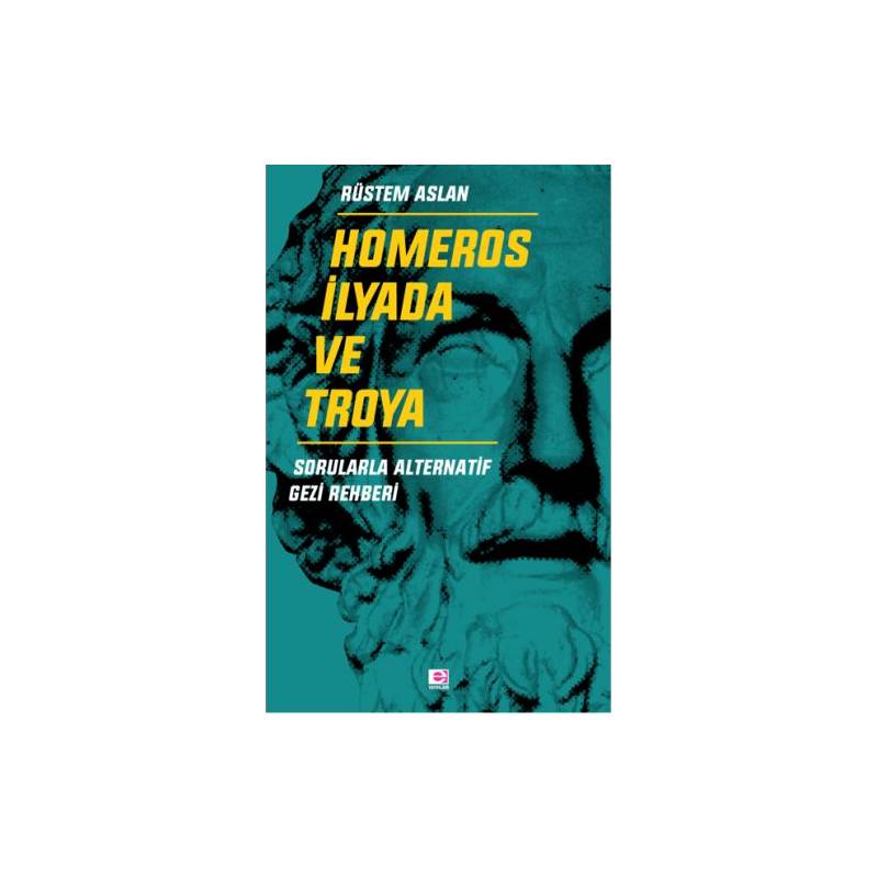 Homeros İlyada Ve Troya Sorularla Alternatif Gezi Rehberi