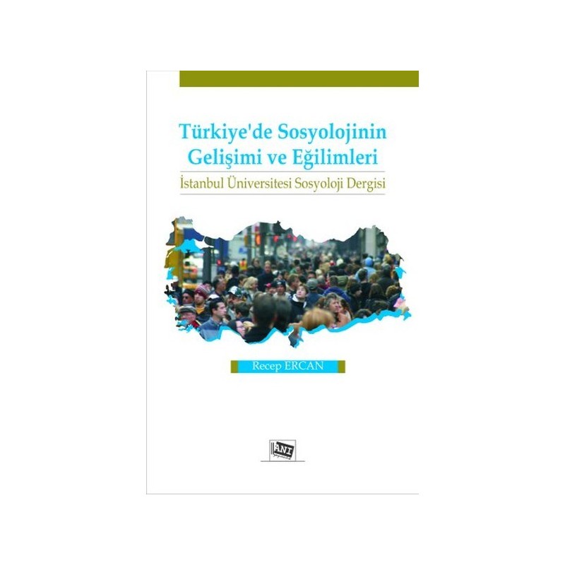 Türkiye’De Sosyolojinin Gelişimi Ve Eğilimleri İstanbul Üniversitesi Sosyoloji Dergisi