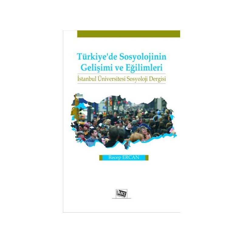 Türkiye’De Sosyolojinin Gelişimi Ve Eğilimleri İstanbul Üniversitesi Sosyoloji Dergisi Türkiye’De Sosyolojinin Gelişimi Ve Eğilimleri İstanbul Üniversitesi Sosyoloji Dergisi