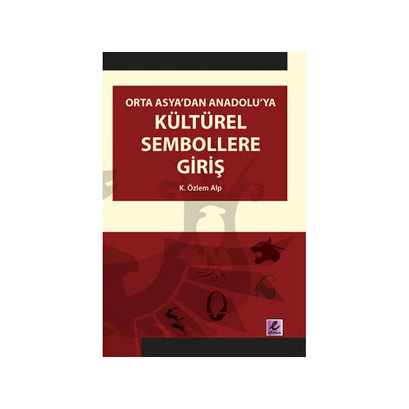 Orta Asya'dan Anadolu'ya Kültürel Sembollere Giriş