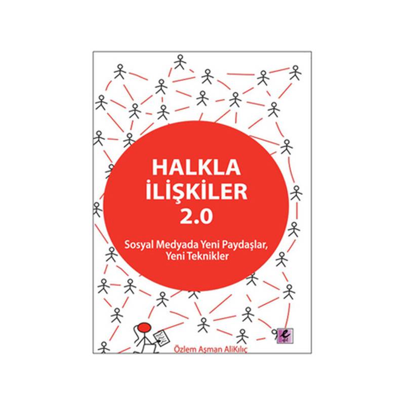 Halkla İlişkiler 2.0 Sosyal Medyada Yeni Paydaşlar, Yeni Teknikler