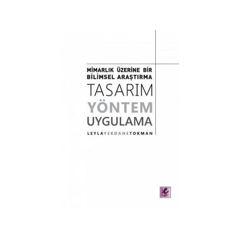 Mimarlık Üzerine Bir Bilimsel Araştırma Tasarım, Yöntem, Uygulama