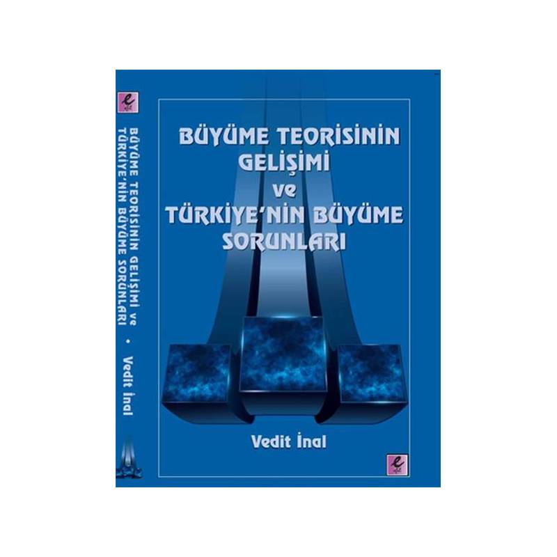 Büyüme Teorisinin Gelişimi Ve Türkiye'nin Büyüme Sorunları