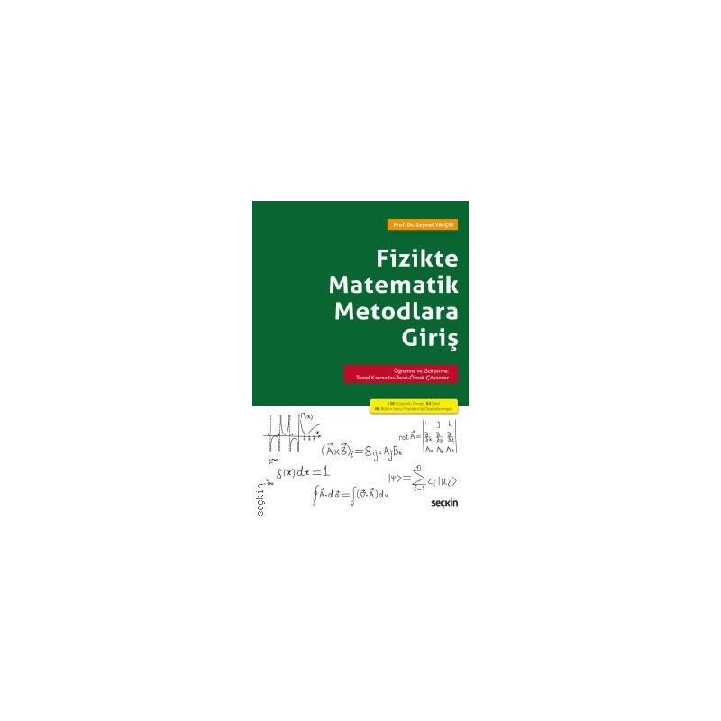 Fizikte Matematik Metodlara Giriş Öğrenme Ve Geliştirme: Temel Kavramlar–Teori–Örnek Çözümler