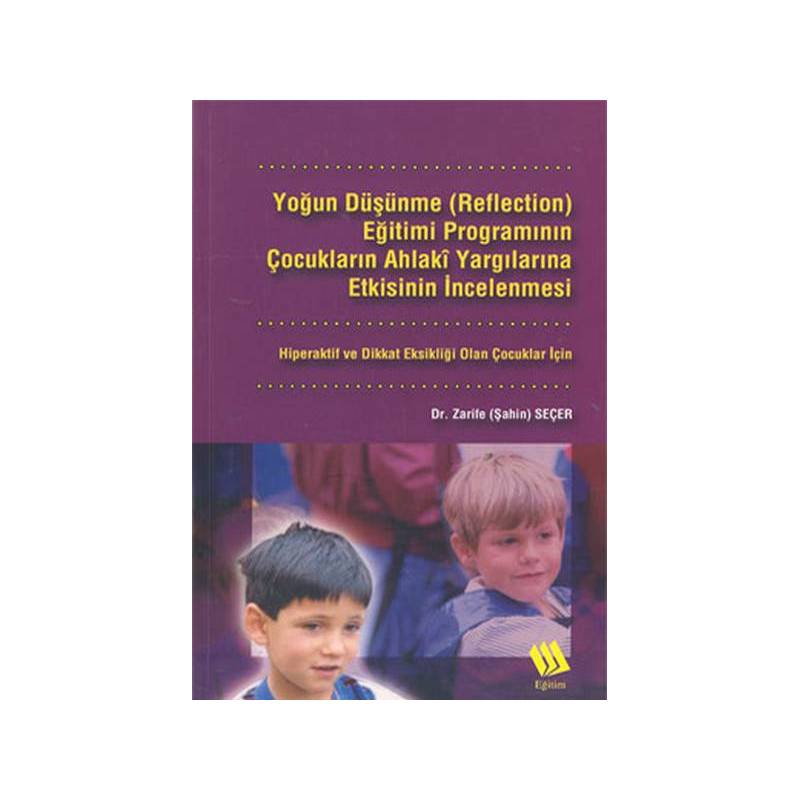 Yoğun Düşünme Reflection Eğitimi Programının Çocukların Ahlaki Yargılarına Etkisinin İncelenmesi