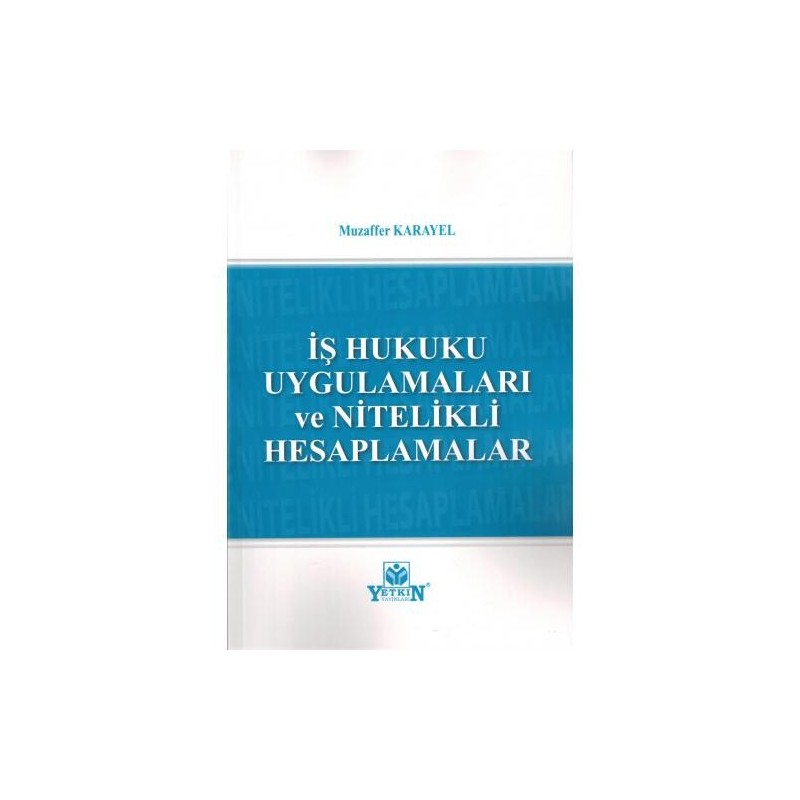 İş Hukuku Uygulamaları Ve Nitelikli Hesaplamalar