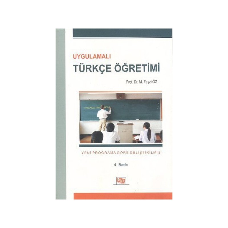 Uygulamalı Türkçe Öğretimi - Yeni Programa Göre Geliştirilmiştir