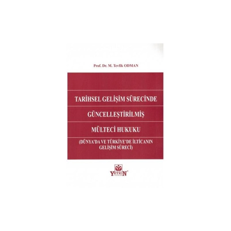 Tarihsel Gelişim Sürecinde Güncelleştirilmiş Mülteci Hukuku (Dünya'da Ve Türkiye'de İlticanın Gelişim Süreci)