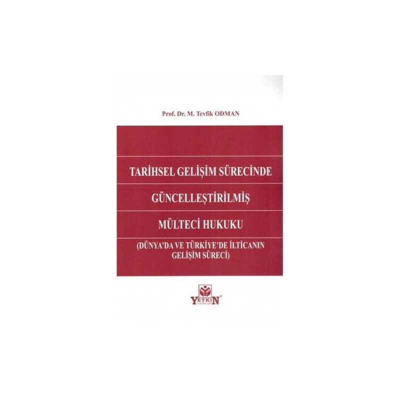 Tarihsel Gelişim Sürecinde Güncelleştirilmiş Mülteci Hukuku (Dünya'da Ve Türkiye'de İlticanın Gelişim Süreci) Tarihsel Gelişim Sürecinde Güncelleştirilmiş Mülteci Hukuku (Dünya'da Ve Türkiye'de İlticanın Gelişim Süreci)