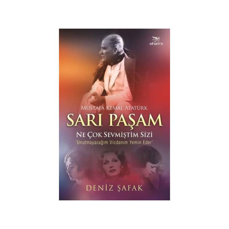Sarı Paşam Mustafa Kemal Atatürk Ne Çok Sevmiştim Sizi