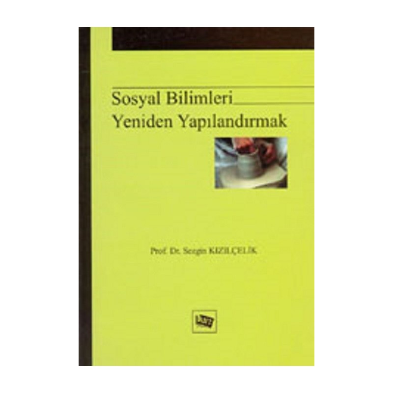Sosyal Bilimleri Yeniden Yapılandırmak Sosyal Bilimleri Yeniden Yapılandırmak