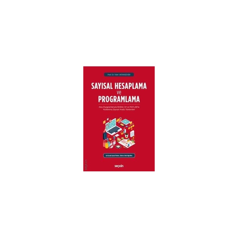 Sayısal Hesaplama Ve Programlama Akış Diyagramlarıyla Birlikte C Sharp Ve Matlab'ta Kodlanmış Sayısal Analiz Yöntemleri