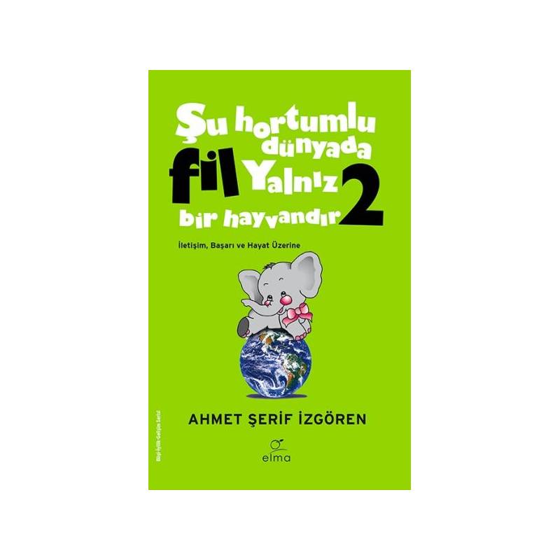 Şu Hortumlu Dünyada Fil Yalnız Bir Hayvandır 2 Yeşil Kapak