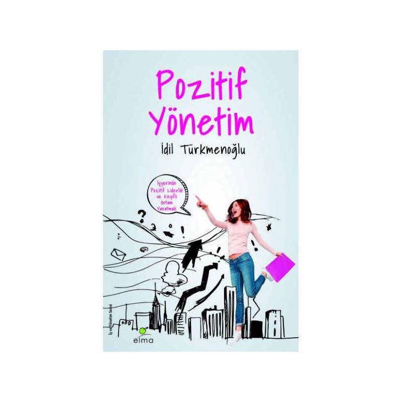Pozitif Yönetim İşyerinde Keyifli Ortam Yaratmak