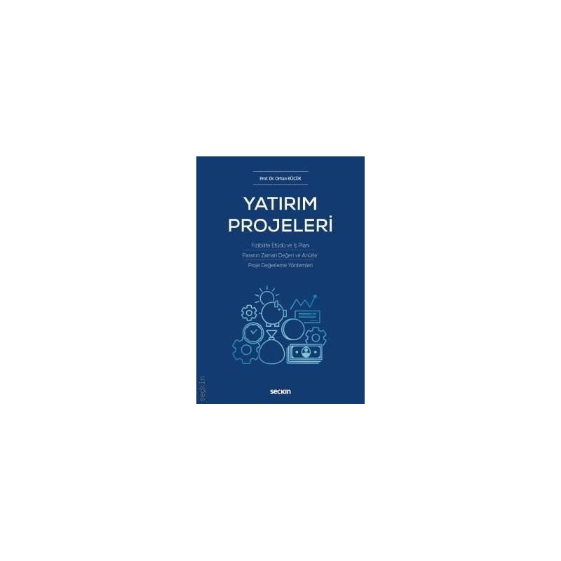 Yatırım Projeleri (Fizibilite Etüdü Ve İş Planı – Paranın Zaman Değeri Ve Anüite –  Proje Değerleme Yöntemleri)