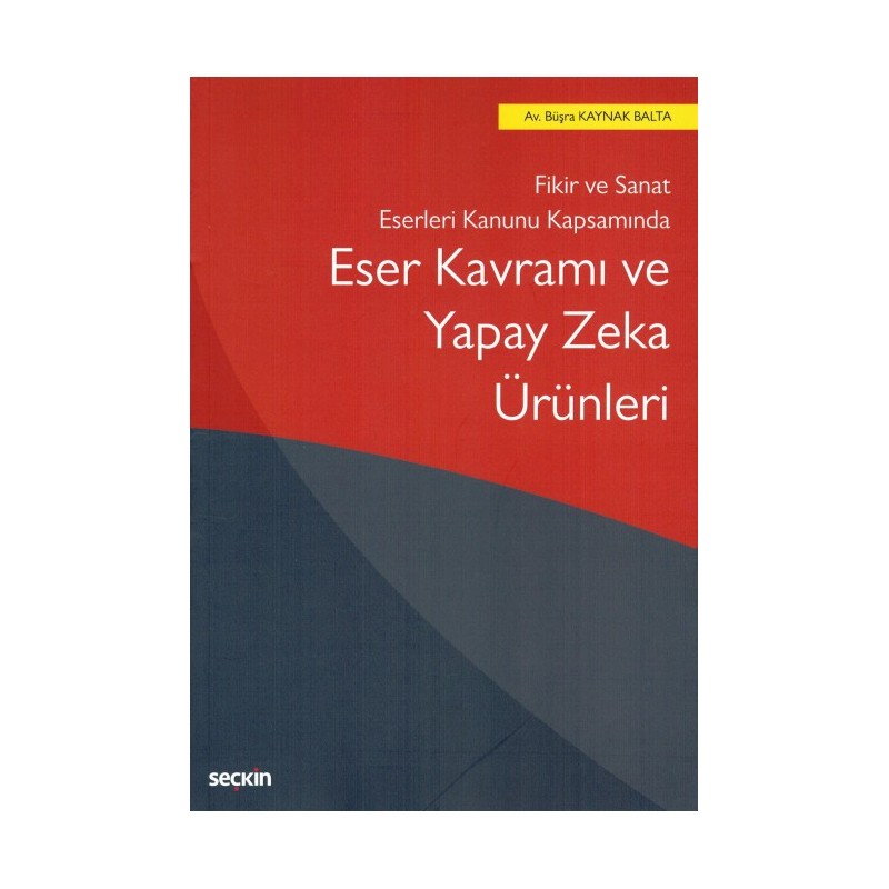 Fikir Ve Sanat Eserleri Kanunu Kapsamında Eser Kavramı Ve Yapay Zeka Ürünleri