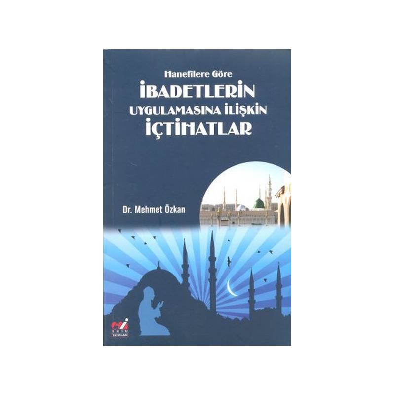 Hanefilere Göre İbadetlerin Uygulamasına İlişkin İçtihatlar