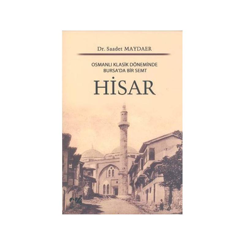 Hisar Osmanlı Klasik Döneminde Bursa'da Bir Semt