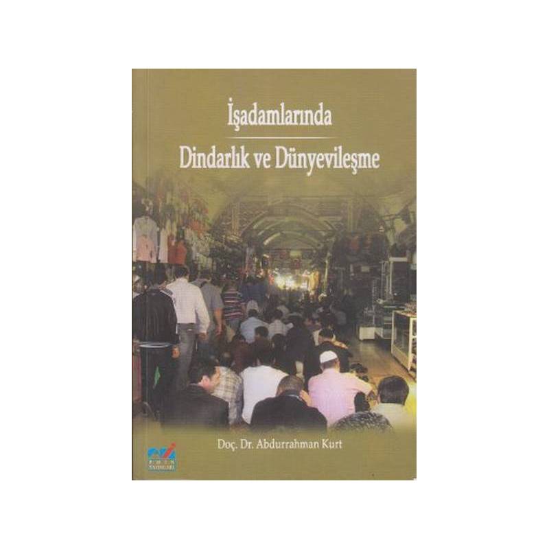 İşadamlarında Dindarlık Ve Dünyevileşme