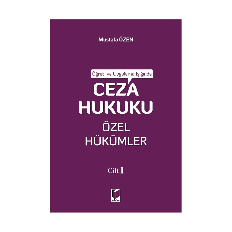 Öğreti Ve Uygulama Işığında Ceza Hukuku Özel Hükümler Cilt I Öğreti Ve Uygulama Işığında Ceza Hukuku Özel Hükümler Cilt I