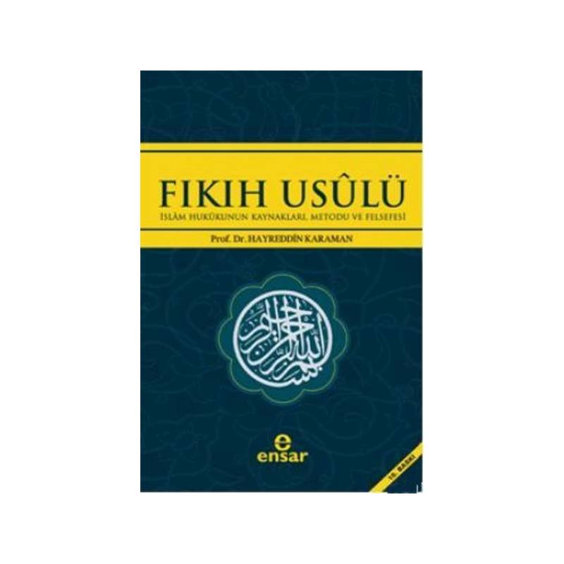 Fıkıh Usulü İslam Hukukunun Kaynakları, Metodu Ve Felsefesi