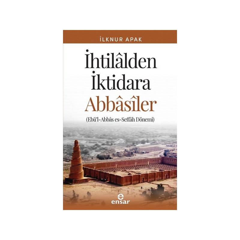 İhtilalden İktidara Abbasiler Ebü'l Abbas Es Seffah Dönemi