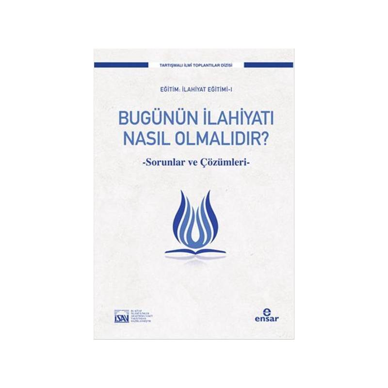Bugünün İlahiyatı Nasıl Olmalıdır Sorunlar Ve Çözüm Önerileri