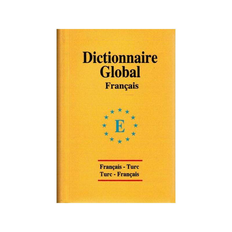 Global Sözlük Fransızca Français Turc Turc Français