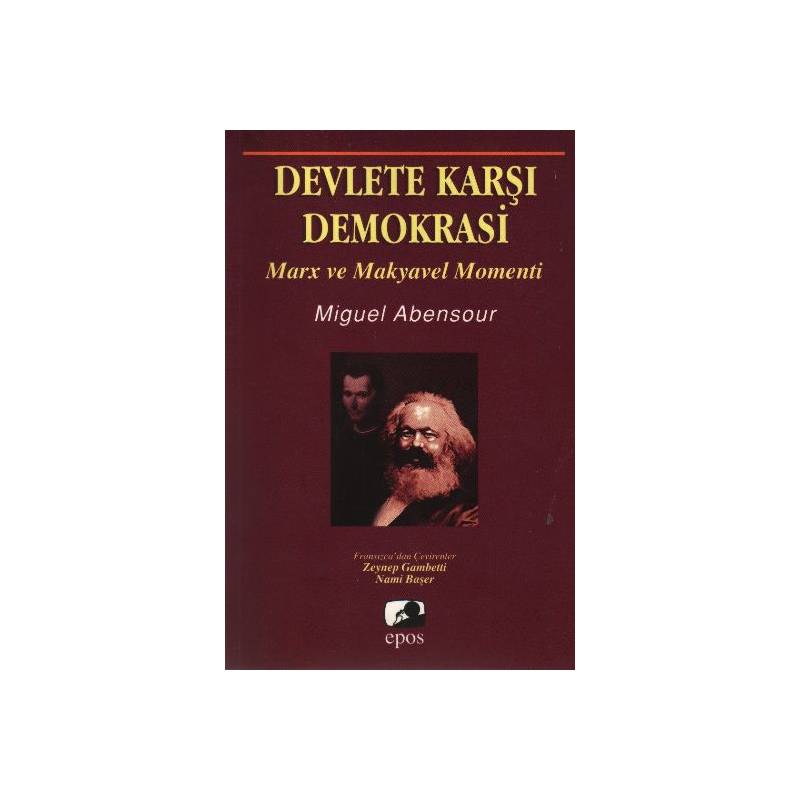 Devlete Karşı Demokrasi Marx Ve Makyavel Momenti