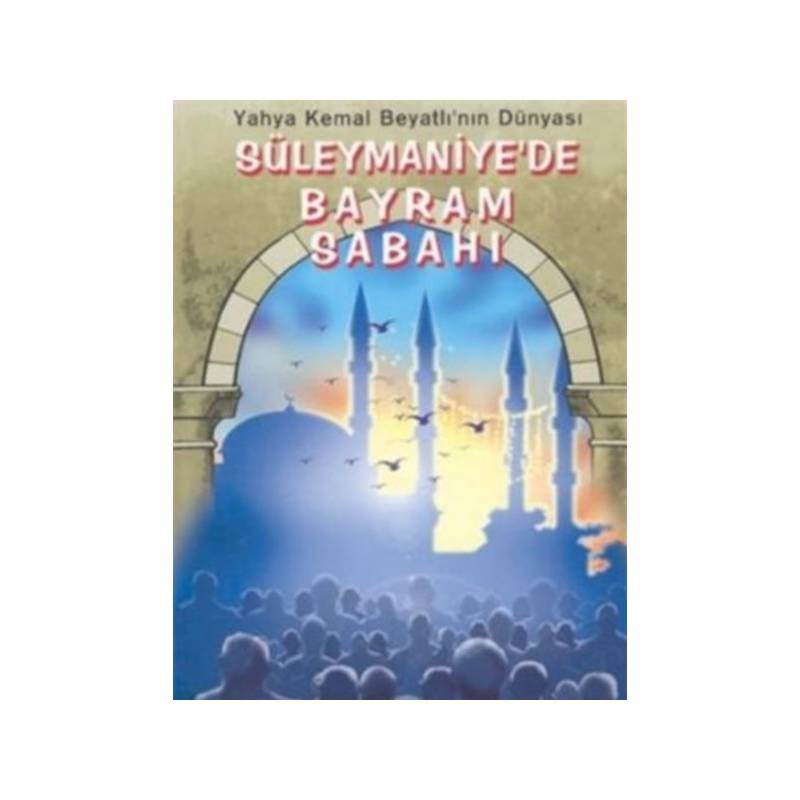 Yahya Kemal Beyatlı'nın Dünyası Süleymaniye'de Bayram Sabahı