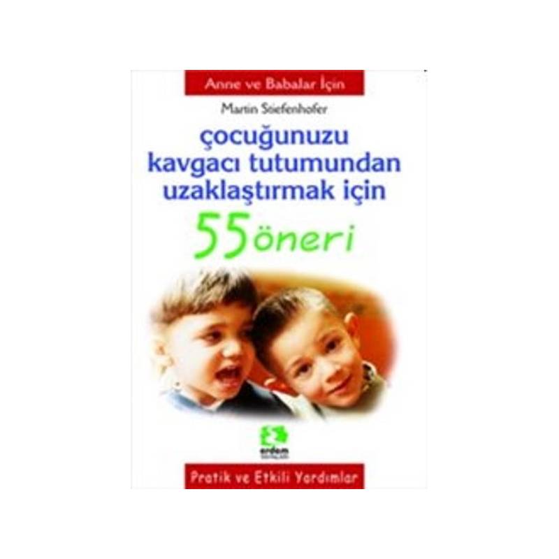 Çocuğunuzu Kavgacı Tutumdan Uzaklaştırmak İçin 55 Öneri