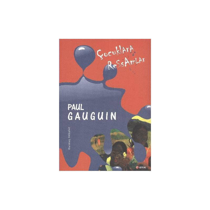 Çocuklara Ressamlar Paul Gauguin