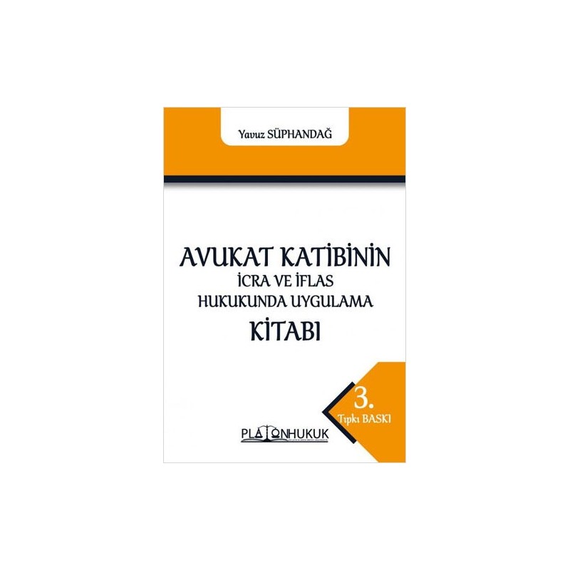 Avukat Katibinin İcra Ve İflas Hukukunda Uygulama Kitabı