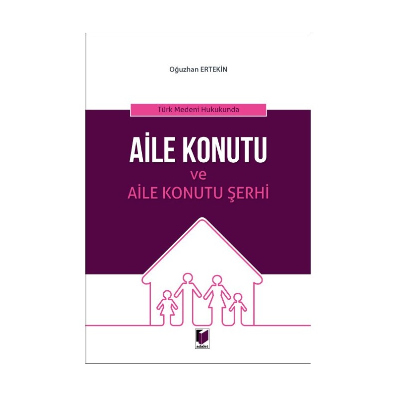Türk Medeni Hukukunda Aile Konutu Ve Aile Konutu Şerhi Türk Medeni Hukukunda Aile Konutu Ve Aile Konutu Şerhi