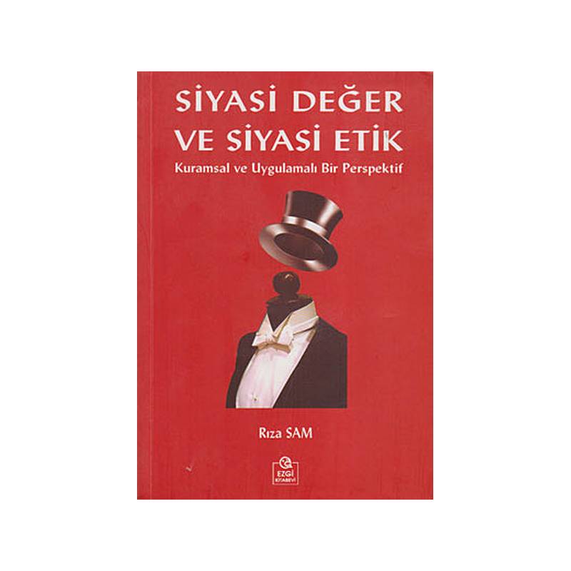 Siyasi Değer Ve Siyasi Etik Kurumsal Ve Uygulamalı Bir Perspektif