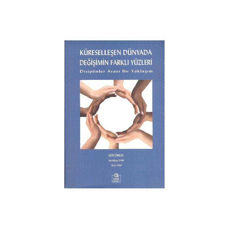 Küreselleşen Dünyada Değişimin Farklı Yüzleri Disiplinler Arası Bir Yaklaşım