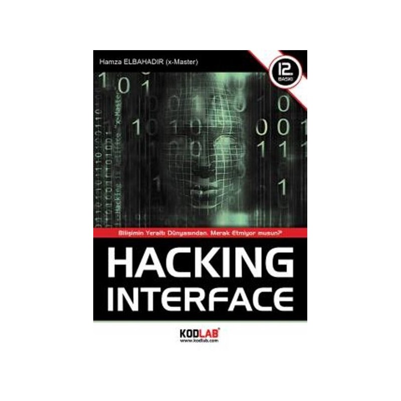 Hacking Interface - - Bilişimin Yeraltı Dünyasından, Merak Etmiyor Musunuz?
