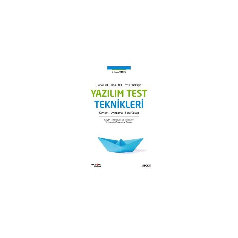 Daha Hızlı, Daha Etkili Test Etmek İçinyazılım Test Teknikleri Soru Cevap – Kavram – Teori  Uygulama