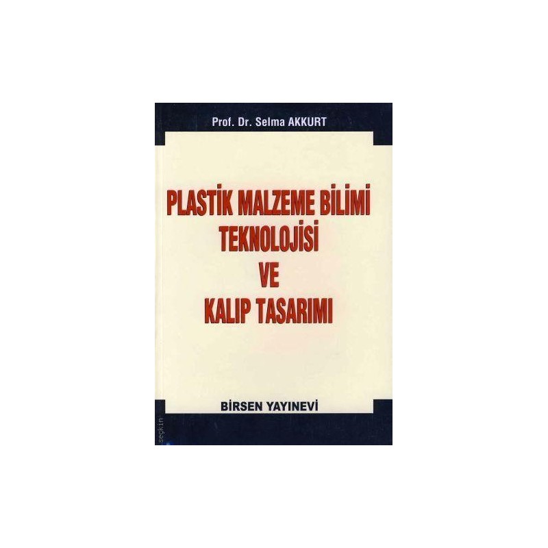 Plastik Malzeme Bilimi Teknolojisi Ve Kalıp Tasarımı