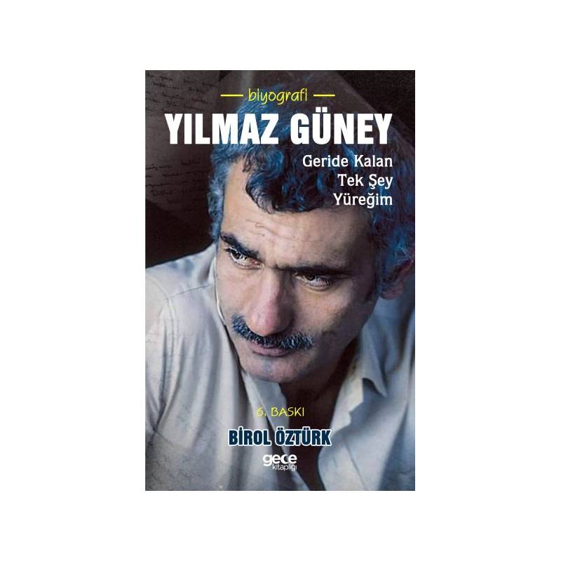 Yılmaz Güney Geride Kalan Tek Sey Yüreğim