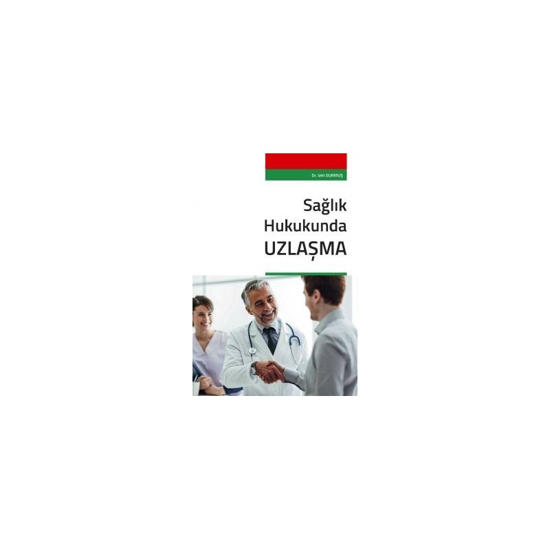 Sağlık Hukukunda Uzlaşma Sağlık Hukukunda Uzlaşma