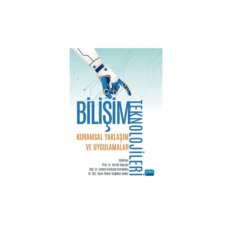 Bilişim Teknolojileri: Kuramsal Yaklaşım Ve Uygulamalar