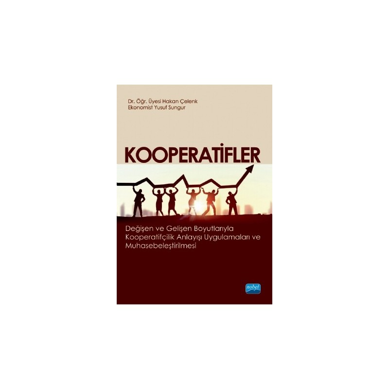 Kooperatifler (Değişen Ve Gelişen Boyutlarıyla Kooperatifçilik Anlayışı Uygulamaları Ve Muhasebeleştirilmesi)