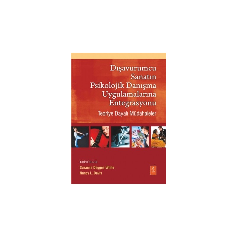 Dişavurumcu Sanatin Psikolojik Danişma Uygulamalarina Entegrasyonu - Teoriye Dayalı Müdahaleler