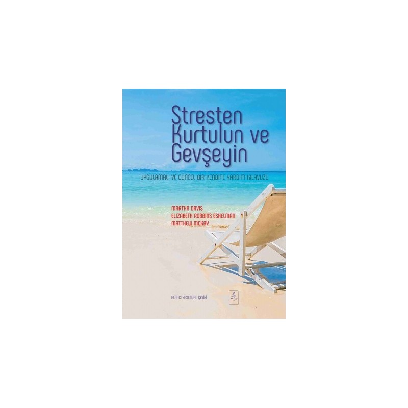 Stresten Kurtulun Ve Gevşeyin Uygulamalı Ve Güncel Bir Kendine Yardım Kılavuzu - The Relaxation And Stress Reduction Workbook