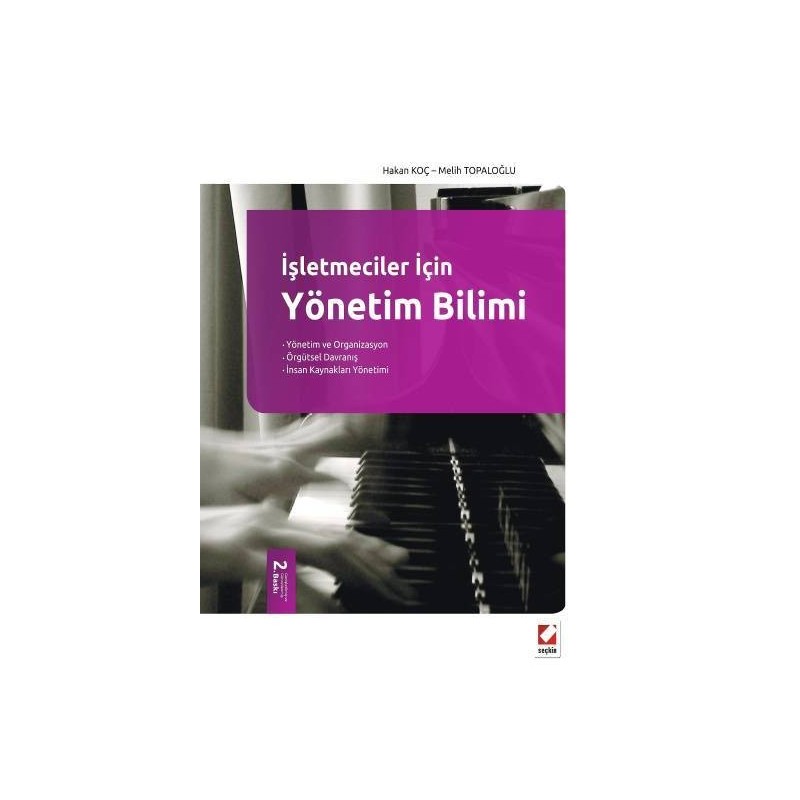 İşletmeciler İçin Yönetim Bilimi Temel Kavramlar, Kuramlar Ve İlkeler