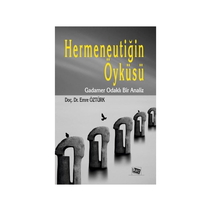 Hermeneutiğin Öyküsü - Gadamer Odaklı Bir Analiz